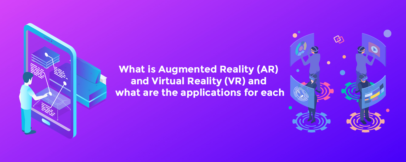 What is Augmented Reality (AR) and Virtual Reality (VR)