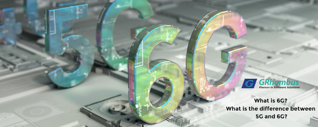 What is 6G? What is the difference between 5G and 6G?