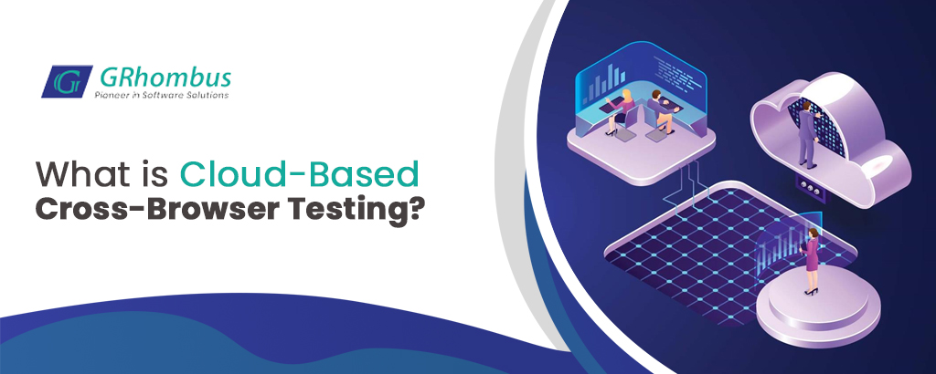 What is Cloud-Based Cross-Browser Testing?